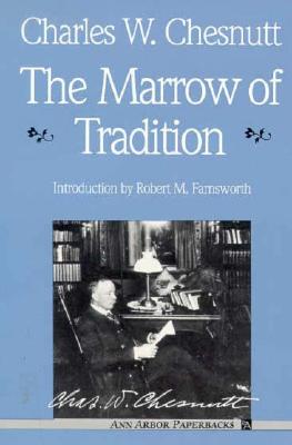 The Marrow of Tradition (Ann Arbor Paperbacks), CHARLES W. CHESNUTT The Marrow of Tradition (Ann Arbor Paperbacks), CHARLES W. CHESNUTT