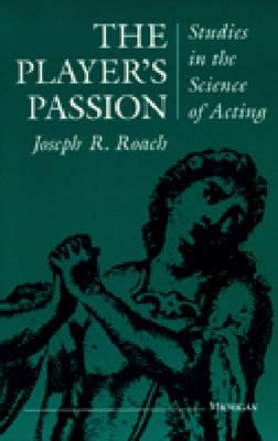 Image for The Player's Passion: Studies in the Science of Acting (Theater: Theory/Text/Performance)