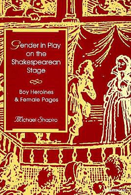 Gender in Play on the Shakespearean Stage: Boy Heroines and Female Pages