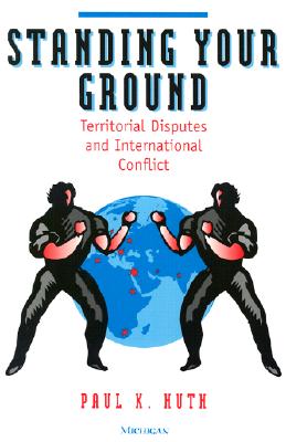 Standing Your Ground: Territorial Disputes and International Conflict