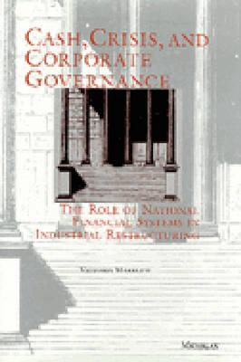 Cash, Crisis, and Corporate Governance: The Role of National Financial Systems in Industrial Restructuring