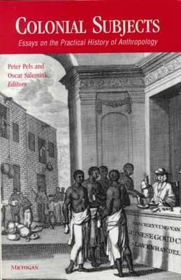 Image for Colonial Subjects: Essays on the Practical History of Anthropology Colonial Subjects: Essays on the Practical History of Anthropology