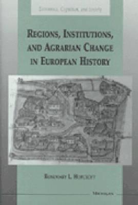 Regions, Institutions, and Agrarian Change in European History (Economics, Cognition, And Society) [Hardcover] Hopcroft, Rosemary Lynn