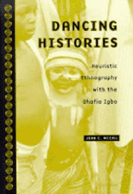 Dancing Histories; Heuristic Ethnography with the Ohafia Igbo