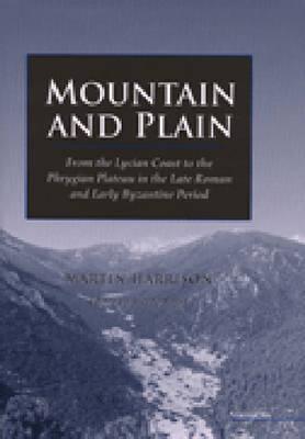 Mountain and Plain: From the Lycian Coast to the Phrygian Plateau in the Late Roman and Early Byzantine Period