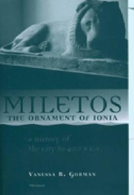 MILETOS, THE ORNAMENT OF IONIA A History of the City to 400 B.C.E.