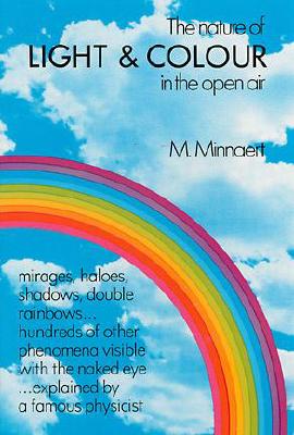 THE NATURE OF LIGHT & COLOUR IN THE OPEN AIR - MIRAGES, HALOES, SHADOWS, DOUBLE RAINBOWS