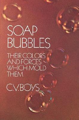 Soap Bubbles: Their Colors and Forces Which Mold Them