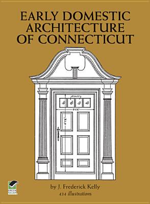 Early Domestic Architecture of Connecticut (Dover Architecture)