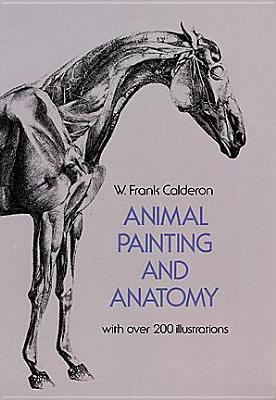 Animal Painting and Anatomy (Dover Anatomy for Artists)