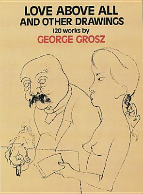 Love Above All and Other Drawings: 120 Works (Dover Fine Art, History of Art)