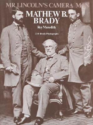 Mr. Lincoln's Camera Man: Mathew B. Brady.