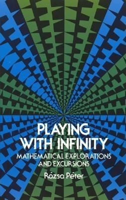 Playing with Infinity: Mathematical Explorations and Excursions