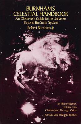 Burnham's Celestial Handbook: An Observer's Guide to the Universe Beyond the Solar System, Vol. 2 (Volume 2)