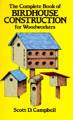 Image for The Complete Book of Birdhouse Construction for Woodworkers (Dover Woodworking)