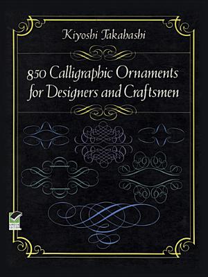 Image for 850 Calligraphic Ornaments for Designers and Craftsmen (Dover Pictorial Archive)