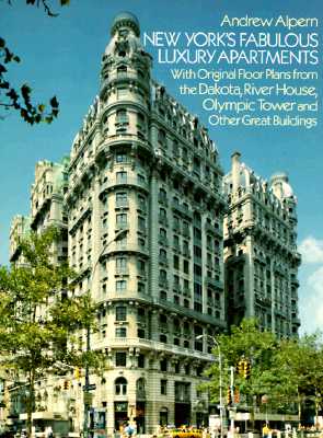 Image for New York's Fabulous Luxury Apartments: With Original Floor Plans from the Dakota, River House, Olympic Tower and Other Great Buildings