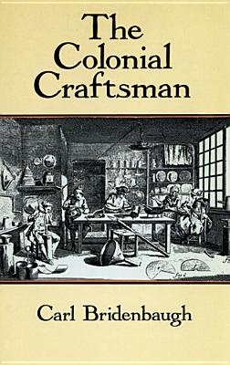 Image for The Colonial Craftsman (Anson G. Phelps Lectureship on Early American History.)