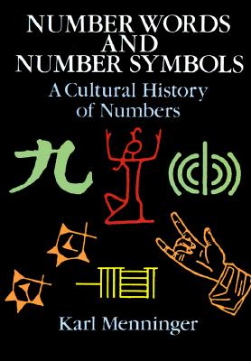 Number Words and Number Symbols: A Cultural History of Numbers Image for Number Words and Number Symbols: A Cultural History of Numbers