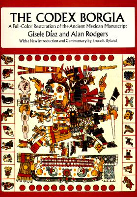 The Codex Borgia: A Full-Color Restoration of the Ancient Mexican Manuscript (Dover Fine Art, History of Art)