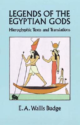 Legends of the Egyptian Gods: Hieroglyphic Texts and Translations