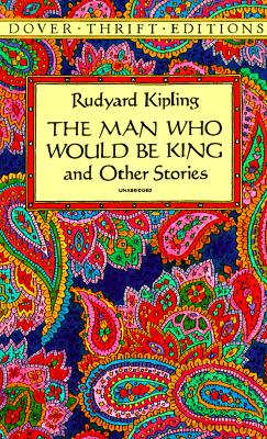 The Man Who Would Be King and Other Stories (Dover Thrift Editions: Short Stories)