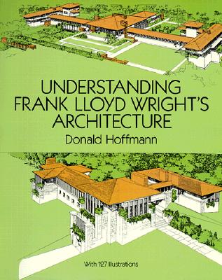 Understanding Frank Lloyd Wright's Architecture (Dover Architecture)
