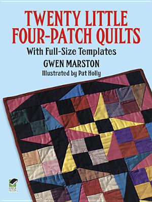 Twenty Little Four-Patch Quilts: With Full-Size Templates (Dover Crafts: Quilting)