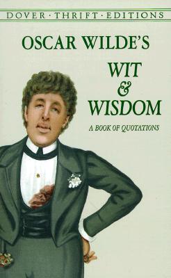 Image for Oscar Wilde's Wit and Wisdom: A Book of Quotations (Dover Thrift Editions)