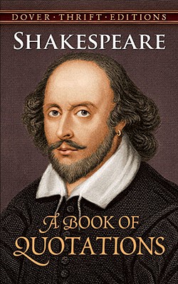 Shakespeare: A Book of Quotations (Dover Thrift Editions: Speeches/Quotes)