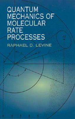 Image for Quantum Mechanics of Molecular Rate Processes (Dover Books on Chemistry)