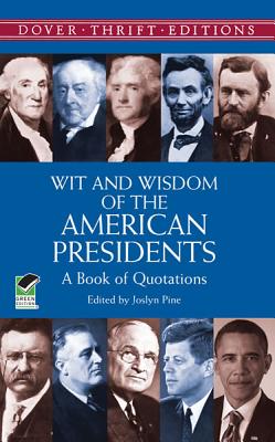 Image for Wit and Wisdom of the American Presidents: A Book of Quotations (Dover Thrift Editions: Speeches/Quotations)