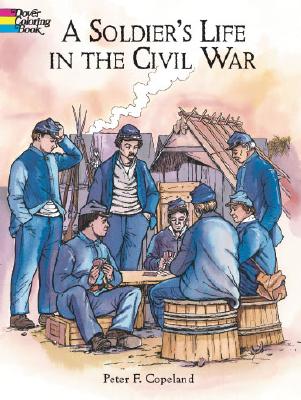 Image for A Soldier's Life in the Civil War Coloring Book (Dover American History Coloring Books) A Soldier's Life in the Civil War Coloring Book (Dover American History Coloring Books)
