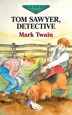 Tom Sawyer, Detective (Dover Children's Evergreen Classics)