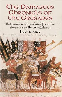 Image for Damascus Chronicle of the Crusades : Extracted and Translated from the Chronicle of Ibn Al-Qalanisi