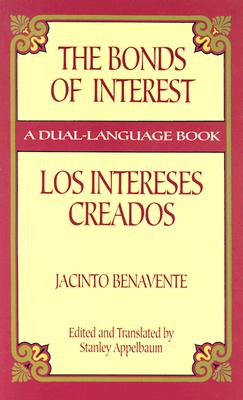 The Bonds of Interest/Los Intereses Creados (Dover Dual Language Spanish)