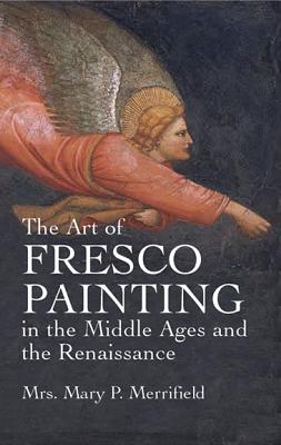 The Art of Fresco Painting in the Middle Ages and the Renaissance (Dover Fine Art, History of Art)