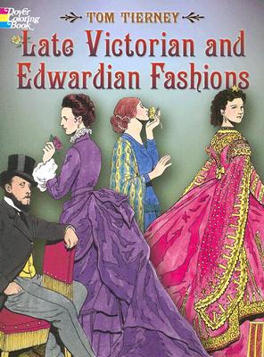Late Victorian and Edwardian Fashions Coloring Book (Dover Fashion Coloring Book)