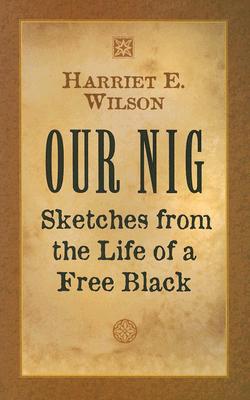 Image for Our Nig: Sketches from the Life of a Free Black