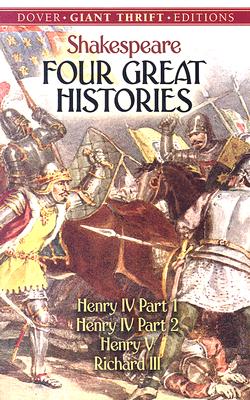 Four Great Histories: Henry IV Part I, Henry IV Part II, Henry V, and Richard III (Thrift Editions) [Paperback] Shakespeare, William