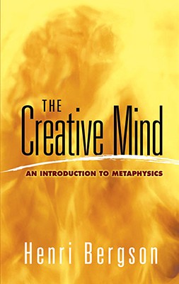 Image for The Creative Mind: An Introduction to Metaphysics (Dover Books on Western Philosophy)