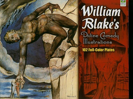 William Blake's Divine Comedy Illustrations; 102 Full-Color Plates
