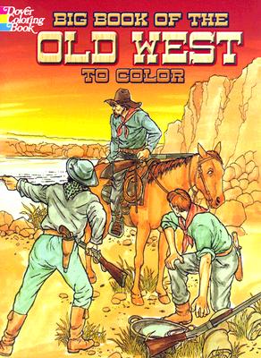 Big Book of the Old West to Color (Dover History Coloring Book)