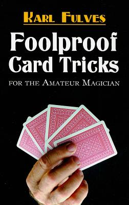 Image for Foolproof Card Tricks: For the Amateur Magician Foolproof Card Tricks: For the Amateur Magician
