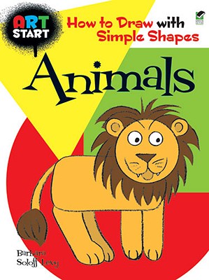 ART START Animals: How to Draw with Simple Shapes (Dover How to Draw)
