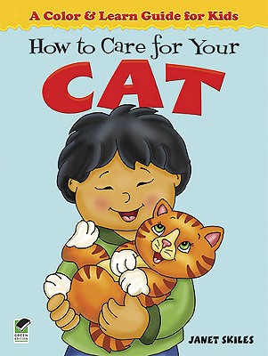 How to Care for Your Cat: A Color & Learn Guide for Kids (Dover Kids Activity Books: Animals)