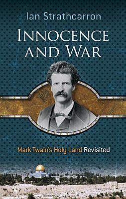 Innocence And War. Mark Twain's Holy Land Revisited