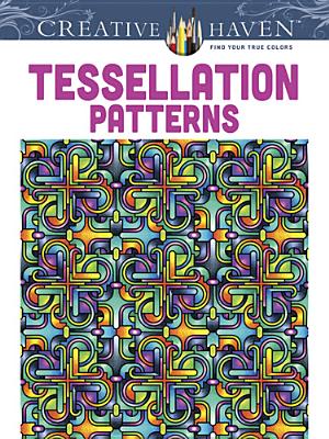 Dover Creative Haven Tessellation Patterns Coloring Book (Adult Coloring Books: Art & Design)