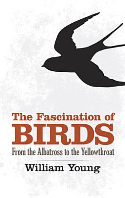 Fascination of Birds: From the Albatross to the Yellowthroat