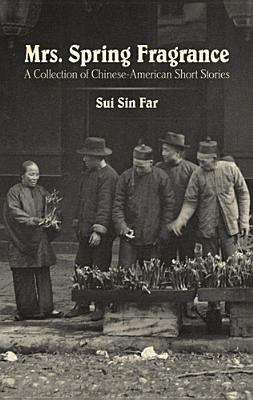 Mrs. Spring Fragrance: A Collection of Chinese-American Short Stories (Dover Literature: Short Stories)